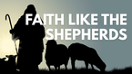 Faith Like the Shepherds | Your Nightly Prayer