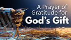 A Prayer of Gratitude for God’s Greatest Gift | Your Daily Prayer