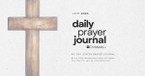 40 Day Prayer Journal for Lent + BONUS 8 Ash Wednesday Prayers to Prepare Your Heart for Lent 
