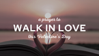 A Prayer to Walk in Love This Valentine's Day | Your Daily Prayer