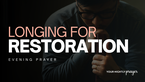 Longing for Restoration | Your Nightly Prayer