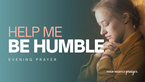 The Invitation to Humility | Your Nightly Prayer