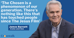 How The Chosen Will Reach the World through 600 Languages: Come and See's James Barnett