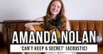 Amanda Nolan Performs 'Can’t Keep A Secret' Acoustic