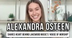 Alexandra Osteen Shares the Heart Behind Lakewood Music’s House of Worship