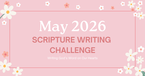 May 2026 Scripture Writing Challenge