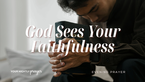 God Sees Your Consistency | Your Nightly Prayer