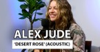 Alex Jude Performs Exclusive Acoustic Version of ‘Desert Rose’