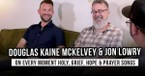 Douglas Kaine McKelvey & Jon Lowry on Every Moment Holy, Grief, Hope & Prayer Songs