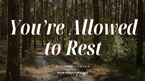Rest for the One Who’s Always Needed | Your Nightly Prayer