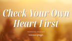 A Prayer to Check the Plank in My Own Eye | Your Daily Prayer