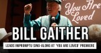 Bill Gaither Leads Impromptu Sing-Along at ‘You Are Loved’ Premiere