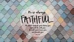 He is Always Faithful