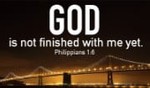 God's not done yet!