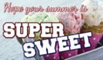 Have a SUPER SWEET SUMMER!