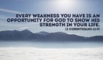 Your weakness is God's Opportunity