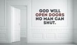 God will open doors for you, Just have faith!