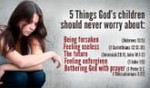 5 Things we should never worry about!