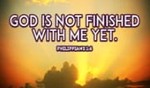 God is not Finished with me Yet