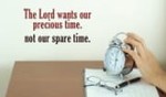 The Lord wants your Precious Time