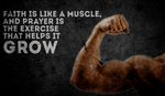 Faith is a Muscle