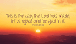 Let's rejoice at this wonderful day God has given us! -Psalm 118:24