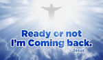 Will you be ready for His return?