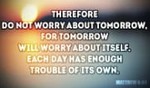 Don't Worry about Tomorrow...