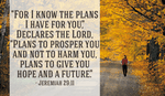 God has great plans for you! 