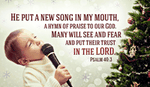 What kind of song has he put in your heart today? - Psalm 40:3