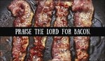 Praise the Lord for Bacon