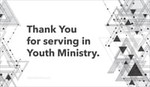 Thank You for serving in Youth Ministry.