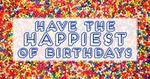 Have the Happiest Birthday