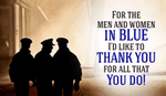 To Our Men and Women in Blue - Thank You! 
