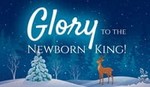 Glory to the Newborn King!