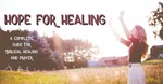 Hope for Healing: A Complete Guide for Biblical Healing and Prayer