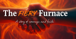 Lessons From the Fiery Furnace