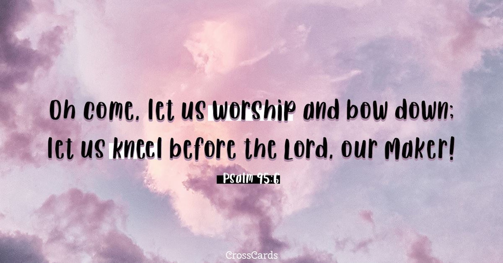 Psalm 95 - NIV - Come, let us sing for joy to the LORD; let us shou ...