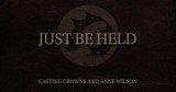 'Just Be Held' Casting Crowns And Anne Wilson Official Audio