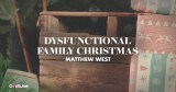 Matthew West Lyric Video For Hilarious 'Dysfunctional Family Christmas'