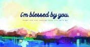 I'm Blessed by You