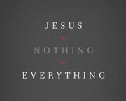 Jesus + Nothing = Everything