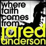 Jared Anderson: Where Faith Comes From