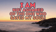 I'm Not Ashamed!