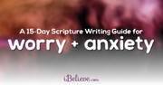 A 15-Day Scripture Writing Guide for Worry and Anxiety