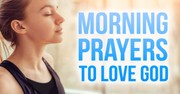 Morning Prayers to Love God with Heart, Soul and Mind