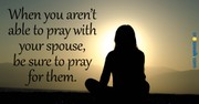 Why You Should Pray for Your Spouse - Crosswalk Couples Devotional - April 5