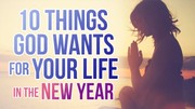 10 Things God Wants for Your Life in the New Year