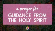 A Prayer for Guidance from the Holy Spirit