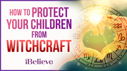 How to Protect Your Children from Witchcraft